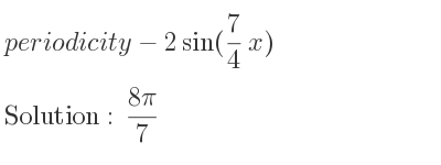 The periodicity of-2sin(7/4 x) is (8pi)/7